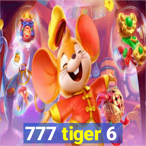 777 tiger 6